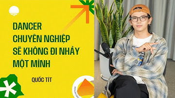 Dancer chuyên nghiệp sẽ không đi nhảy một mình - Quốc Tít | Trẻ Người Nonstop EP 4.1
