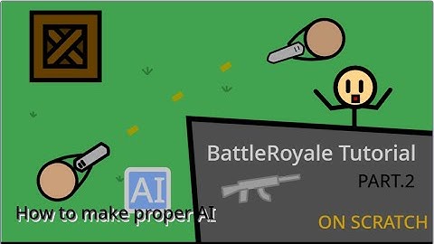 How to make BattleRoyale Game in scratch (Part 2 of battleroyale tutorial-AI)