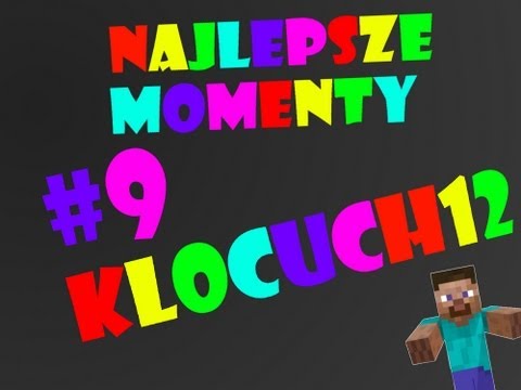 Najlepsze Momenty #9 - Klocuch12