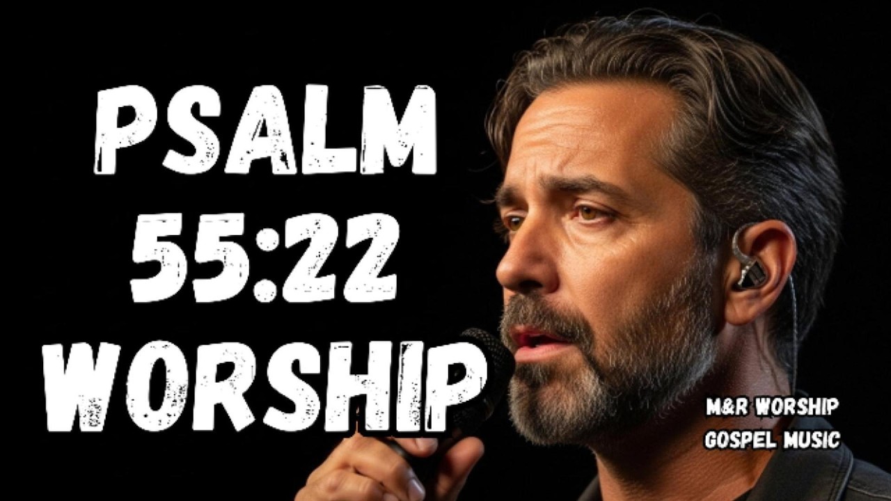 M&R Worship Gospel Music: Worship Psalm 55:22  | Give Your Burden to God | He Will Sustain You