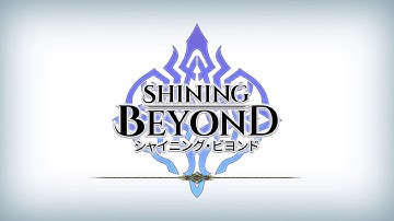 Shining Beyond Gameplay Sneak Peek「シャイニング•ビヨンド」