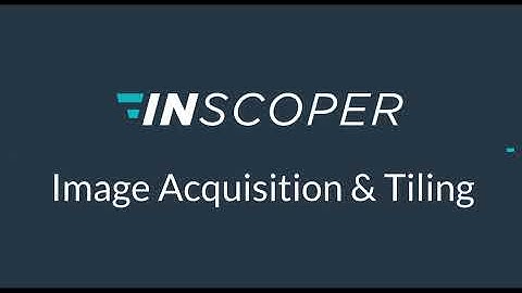 Image Acquisition & Tiling
