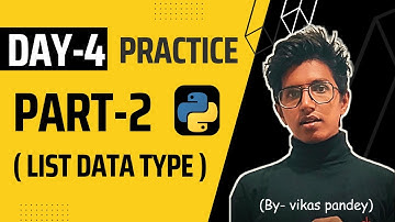 Practice on List Data Type (Part-2) | Day #4