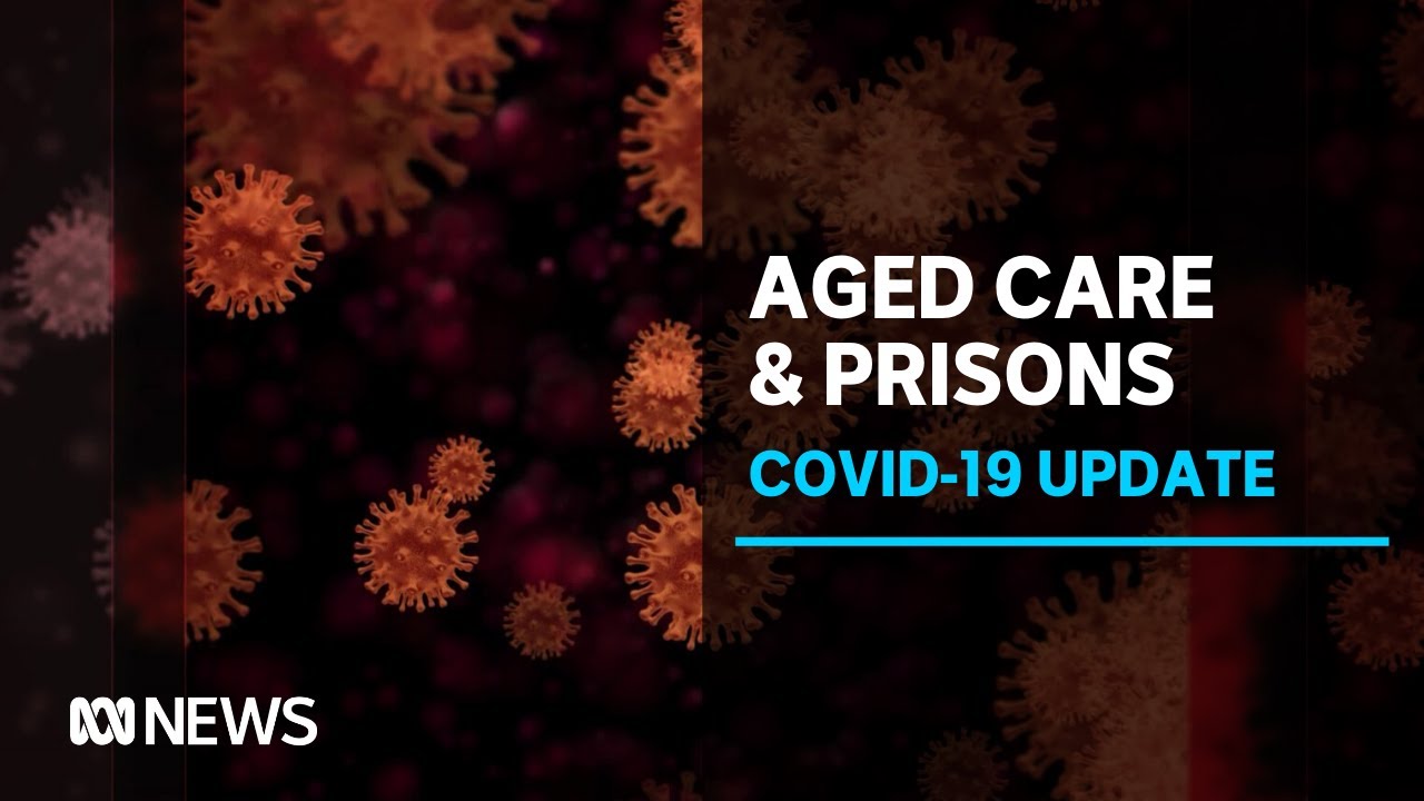 Coronavirus update 22 July - Outbreaks across Victorian aged care homes and prisons | ABC News