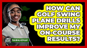 How Can Golf Swing Plane Drills Improve My On-course Results? - The Golf Xpert