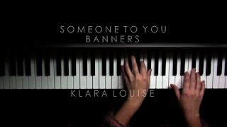 SOMEONE TO YOU | Banners Piano Cover chords