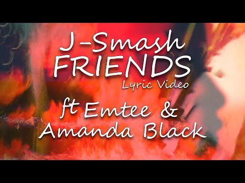 J-Smash - Friends Ft. Amanda Black &Amp; Emtee | Lyric Video