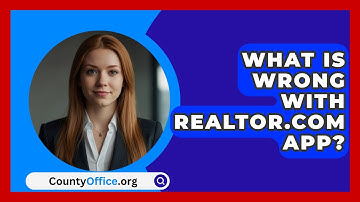 What Is Wrong With Realtor.com App? - CountyOffice.org