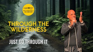 Through the Wilderness - Just Go Through It - Bishop Kevin Foreman