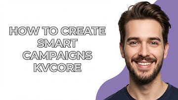How to Create Smart Campaigns Kvcore - GUIDE!