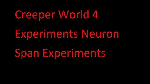Creeper World 4 Experiments Neuron Span Experiments