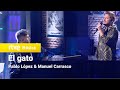 Pablo López y Manuel Carrasco – “El gato” (Pablo López Sin Anestesia)