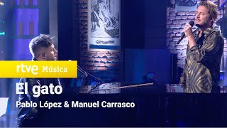 Pablo López y Manuel Carrasco - “El gato” (Pablo López Sin Anestesia)