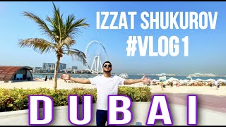 Izzat Shukurov | Dubai | #Vlog1