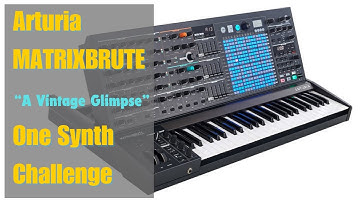 Arturia MatrixBrute - A Vintage Glimpse (One Synth Challenge)