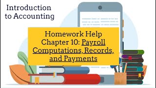 Chapter 10 Homework Help: Payroll Computations, Records, and Payments