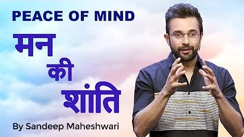 Peace of Mind - By Sandeep Maheshwari