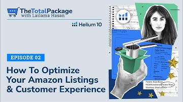 How to Optimize Your Amazon Listings & Customer Experience | The Total Package: Episode 2