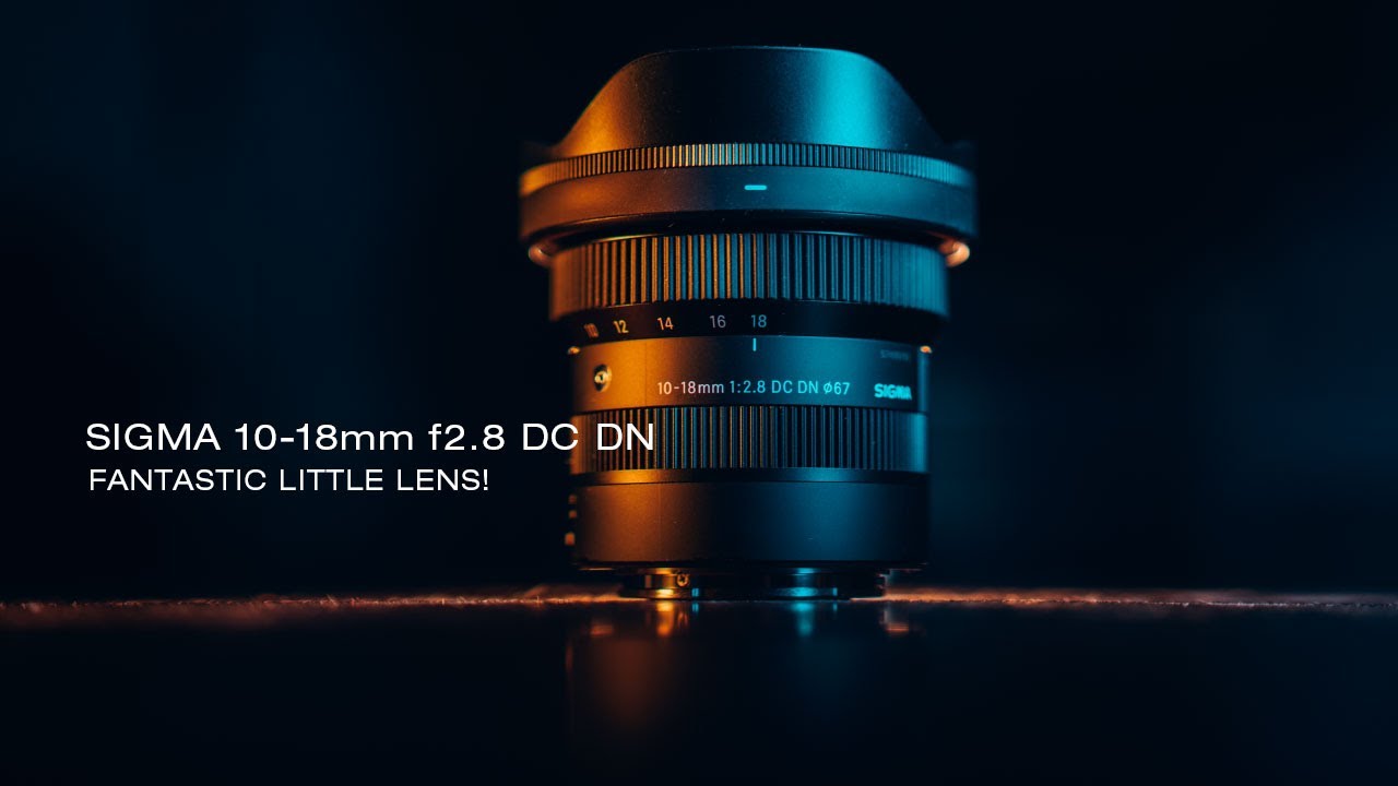 FANTASTIC little lens! - Sigma 10-18mm f2.8 DC DN (APS-C Sony-E, L
