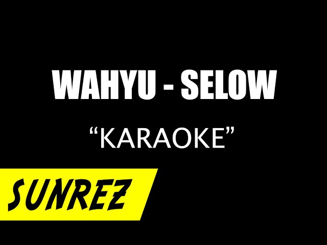 WAHYU - SELOW ( Karaoke ) Tanpa Vocal class=