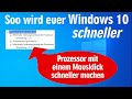 So wird euer Windows 10 schneller 🔵 Prozessor mit einem Mausklick schneller machen