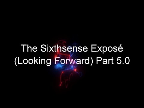 The Sixthsense Exposé (Looking Forward - Part 5.0)