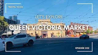 Let's explore | Queen Victoria Market | Melbourne | Australia