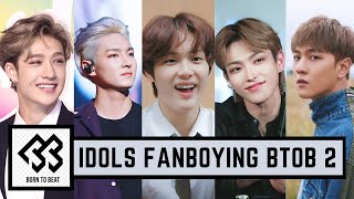 kingdom idols fanboying btob- 비투비 팬이 되는 킹덤 아이돌