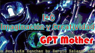 I+C Imaginación y Creatividad - GPT Mother 01bx1