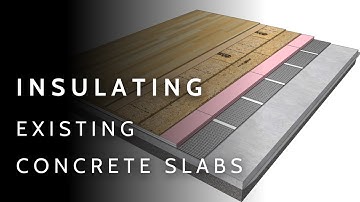 Insulating and Sealing Existing Concrete Slabs (AVOID Moisture Issues)