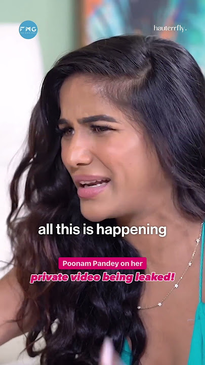 Poonam Pandey Reveals Ex-Boyfriend Leaked Her Sex Tape | Hauterrfly