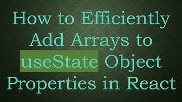 How to Efficiently Add Arrays to useState Object Properties in React