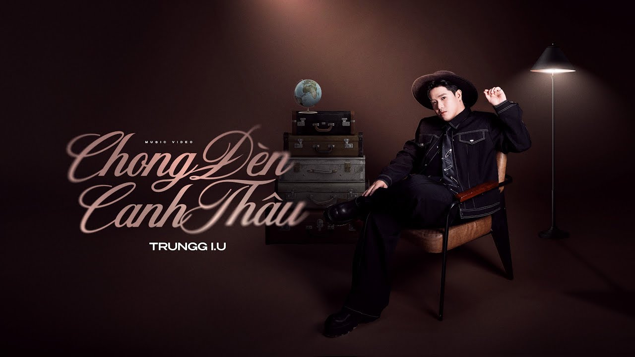 Chong Đèn Canh Thâu - Trungg I.U | Official Music Video