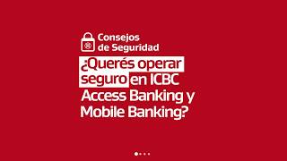 ¿Cómo operar seguro en ICBC Access Banking y Mobile Banking?