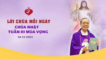 LỜI CHÚA - CHÚA NHẬT TUẦN III MÙA VỌNG | 14/12/2025