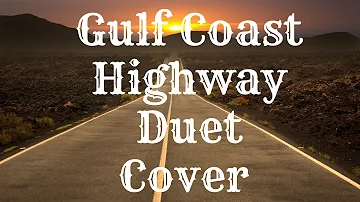 Gulf Coast Highway, Nanci Griffith, Country Folk Music, Jenny Daniels, Tim Lewis Duet Cover Song