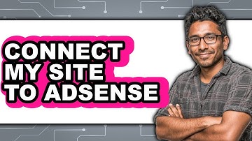 How to Connect Your Site to Google AdSense (Only Way)