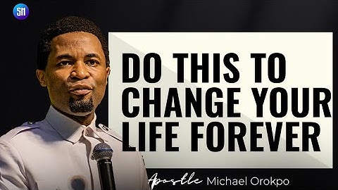 4 keys to change your life forever - Apostle Michael Orokpo 
