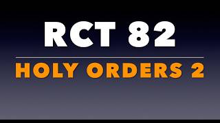 RCT 82: Holy Orders 2.