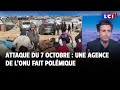 Attaque du 7 octobre  une agence de lonu fait polmique