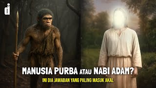 Ini Teori Paling Masuk Akal tentang Manusia Purba & Nabi Adam