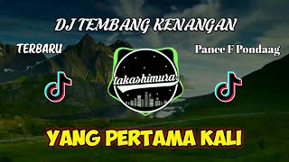 DJ YANG PERTAMA KALI (Pance F Pondaag) NOSTALGIA TEMBANG KENANGAN - REMIX FULL BASS