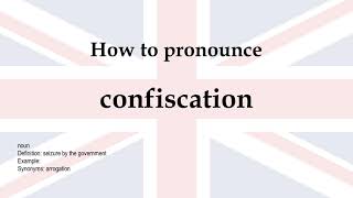 How to pronounce 'confiscation' + meaning