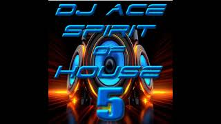 Episode 21: DJ ACE GLOBAL VIBRACETIONS presents SPIRIT OF HOUSE 5