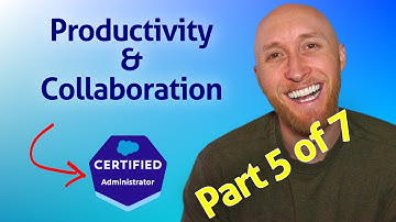 (5/7) Salesforce Admin Exam: Productivity & Collaboration