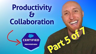 (5/7) Salesforce Admin Exam: Productivity & Collaboration screenshot 2