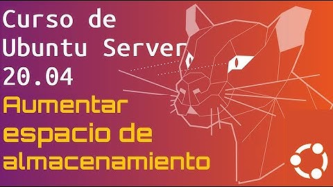 Curso de Ubuntu Server 20 desde cero para principiantes | AUMENTAR ESPACIO DE DISCO  (video 8)