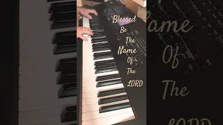 Blessed be the Name of the Lord #donmoen #instrumentalcover #christianmusic #shortsfeed #shorts #fyp