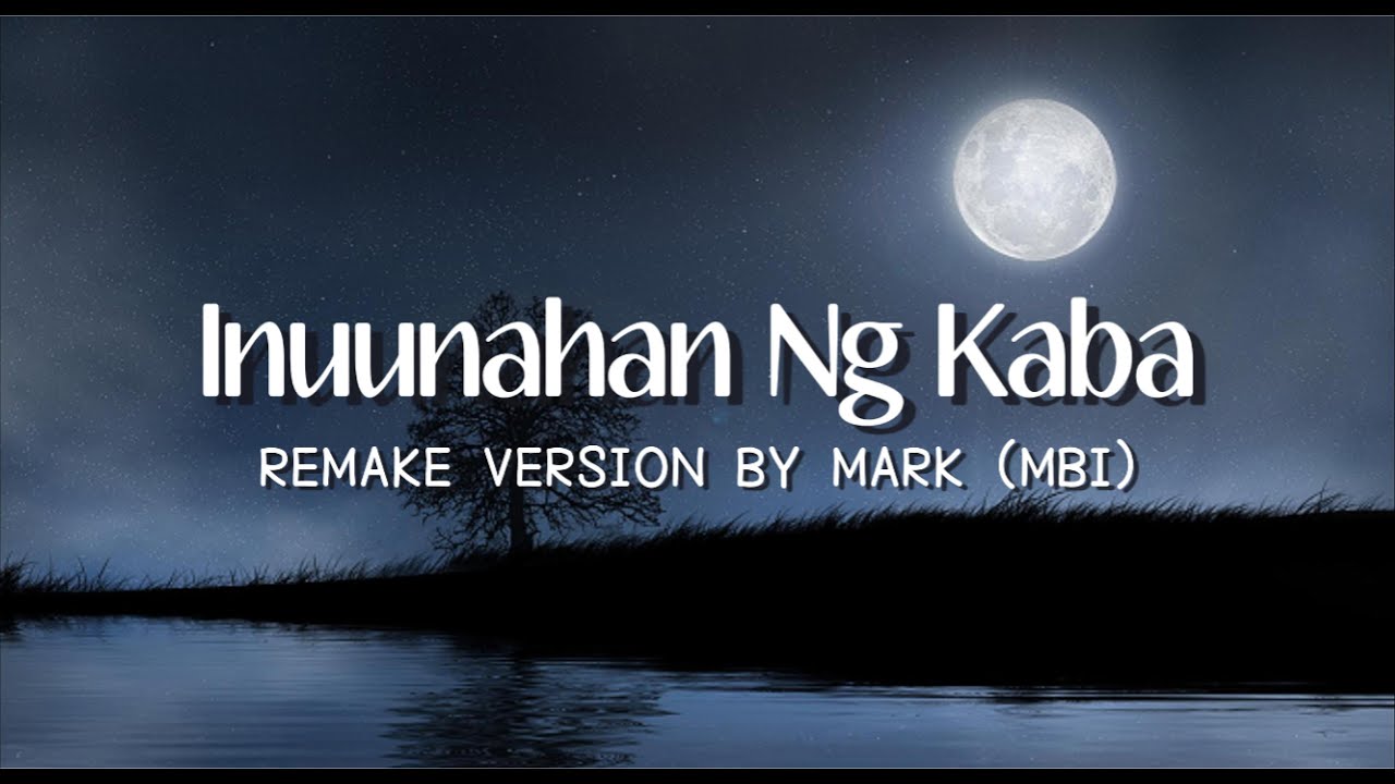 Inuunahan Ng Kaba - Remake Version | Mark (MBI)