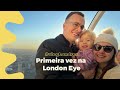 Passeio turístico em Londres - Primeira vez na London Eye